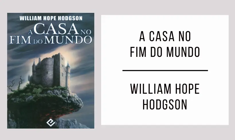 A Casa no Fim do Mundo de William Hope Hodgson