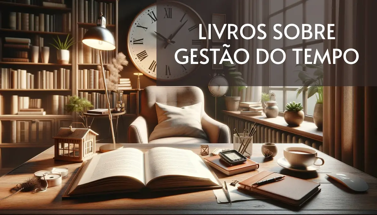 7 Livros sobre Gestão do Tempo Grátis! [PDF]