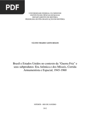 Brasil e Estados Unidos no contexto da Guerra Fria e seus subprodutos: Era atômica e dos Mísseis, corrida armamentista espacial, 1945-1960