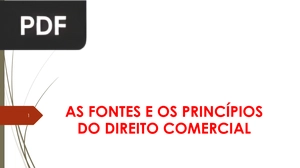 As fontes e os princípios do direito comercial (Apresentação)