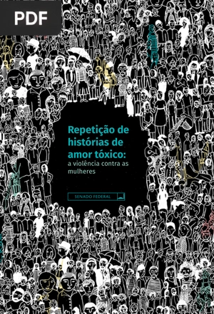 Repetição de histórias de amor tóxico: a violência contra as mulheres