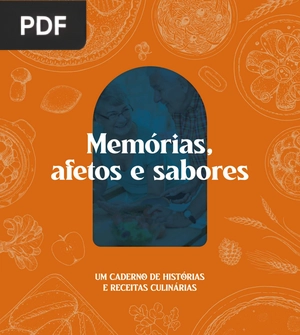 Memórias, afetos e sabores - Um Caderno de Histórias e Receitas Culinárias