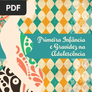 Primeira Infância e Gravidez na Adolescência